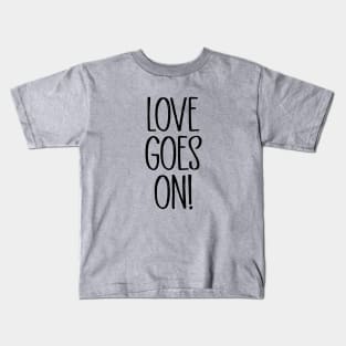 Love Goes On, black Kids T-Shirt